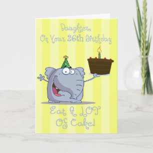 Daughter Eat More Cake 26th Birthday Card