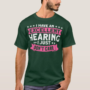 Daughter Excellent Hearing I Just Dont Care Girl T-Shirt