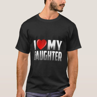 Daughter From Father Mother I Love My Daughter T-Shirt
