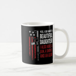 Daughter Gun Shovel Alibi - Funny Mom Dad Guns Jok Coffee Mug