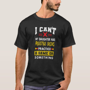 Daughter Has Freestyle Skiing Practice Funny Paren T-Shirt