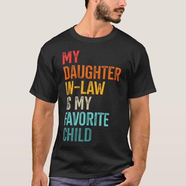 Daughter In-Law Favorite Child For Father In-Law F T-Shirt (Front)