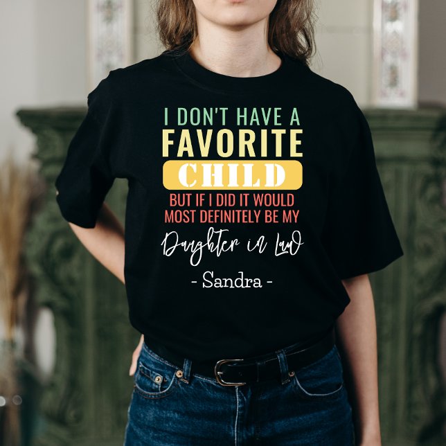 Daughter In Law I Don't Have A Favourite Child T-Shirt (Creator Uploaded)