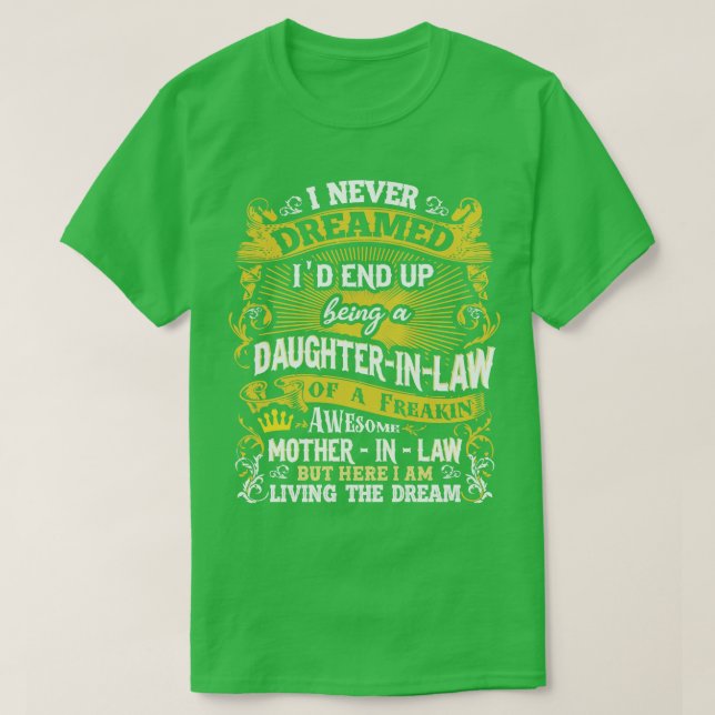 Daughter In Law I Never Dreamed 1 T-Shirt (Design Front)