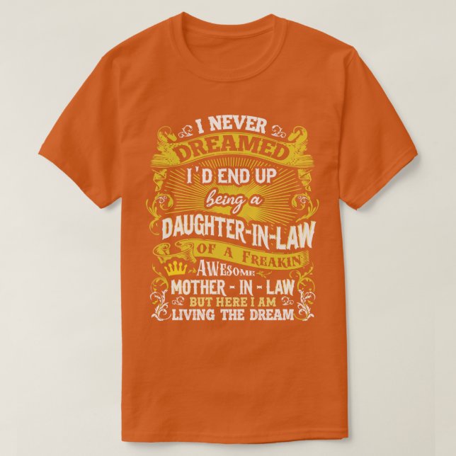 Daughter In Law I Never Dreamed 1 T-Shirt (Design Front)