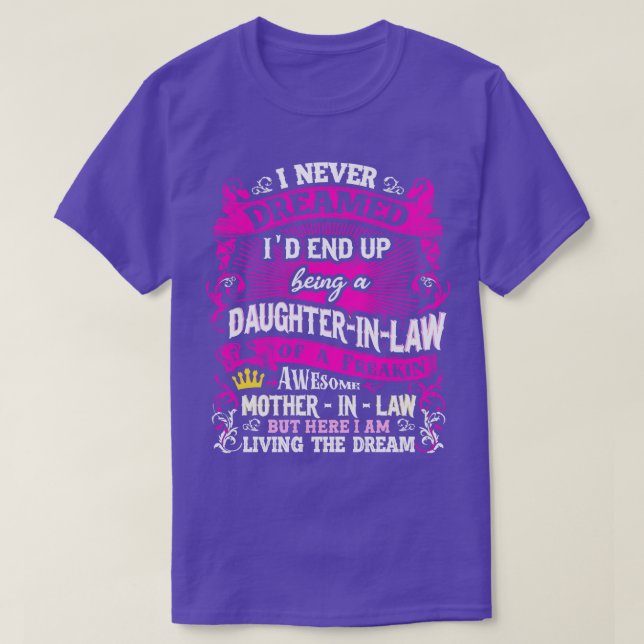 Daughter In Law I Never Dreamed T-Shirt (Design Front)