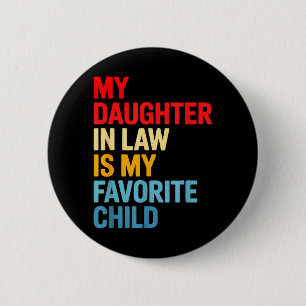 Daughter in Law is Favourite Child Funny Mothers 6 Cm Round Badge