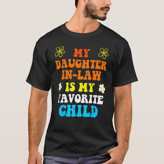 Daughter In Law is My Favorite Child Father s Day  T-Shirt (Front)