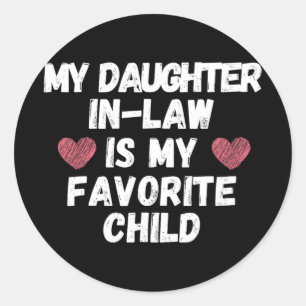 Daughter In-law Is My Favourite Child - Funny Dad Classic Round Sticker