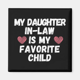 Daughter In-law Is My Favourite Child - Funny Dad Magnet