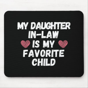 Daughter In-law Is My Favourite Child - Funny Dad Mouse Pad
