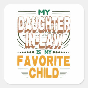 Daughter-In-Law My Favourite Child, Family Quote Square Sticker