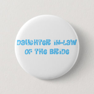 Daughter In-Law of the Bride 6 Cm Round Badge