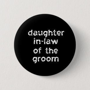 Daughter In-Law of the Groom 6 Cm Round Badge