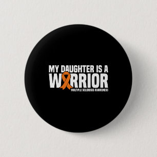Daughter Is A Warrior Ms Multiple Sclerosis Awaren 6 Cm Round Badge