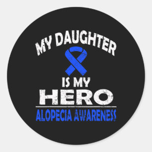 Daughter Is My Hero Alopecia Awareness  Classic Round Sticker