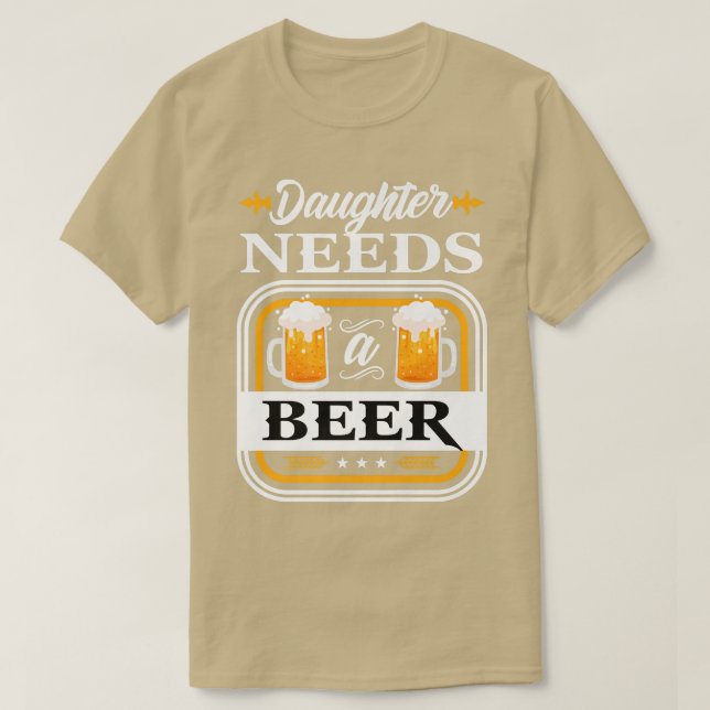 Daughter Needs a Beer Bride and Groom Drinker Beer T-Shirt (Design Front)