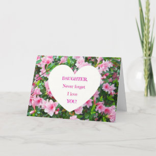 Daughter, Never Forget I Love You! Card