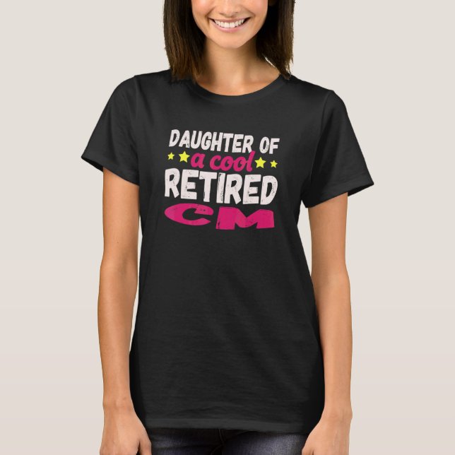 Daughter Of A Cool Retired Cm T-Shirt (Front)