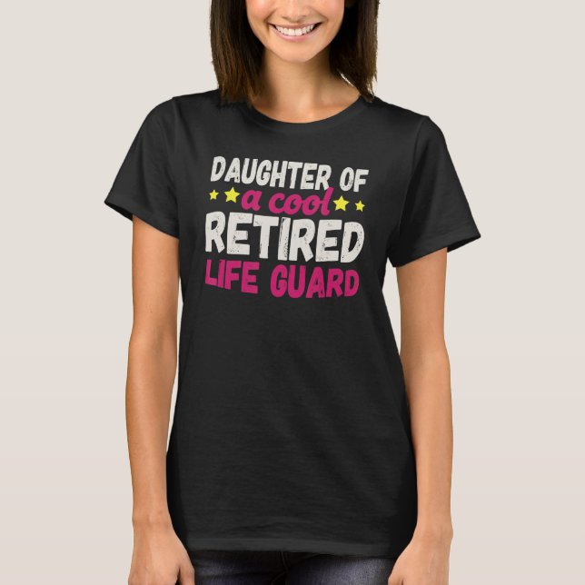 Daughter of a Cool Retired Life Guard T-Shirt (Front)