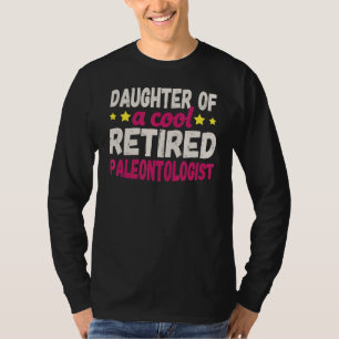 Daughter of a Cool Retired Paleontologist T-Shirt