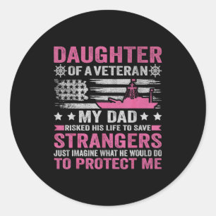 Daughter Of A Veteran Us Veteran Dad Daughter Vete Classic Round Sticker
