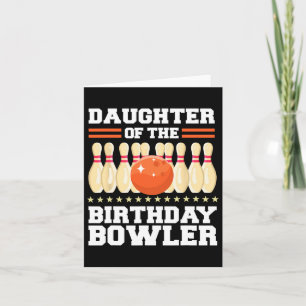 Daughter Of The Birthday Bowler Bday Bowling Party Card