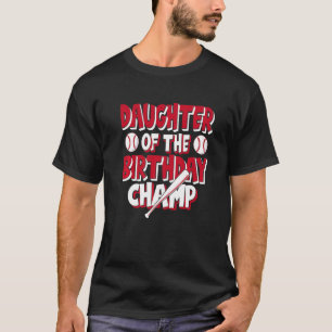 Daughter Of The Birthday Champ Baseball Party T-Shirt