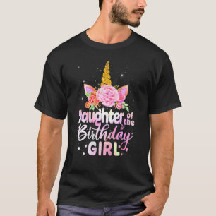 Daughter Of The Birthday Girls Cute Unicorn Floral T-Shirt