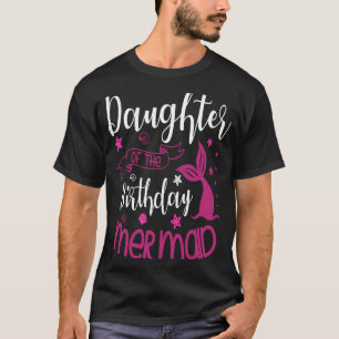 Daughter of the Birthday Mermaid Party Bday Celebr T-Shirt