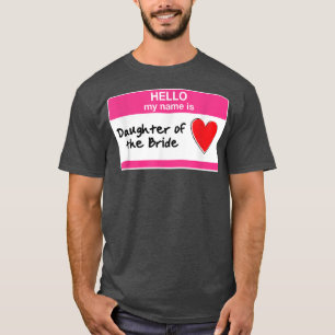 Daughter of the Bride Bachelorette Party Bridal Sh T-Shirt