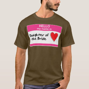Daughter of the Bride Bachelorette Party Bridal Sh T-Shirt