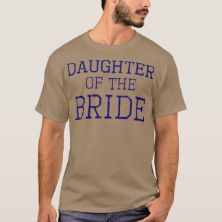 Daughter of the Bride - Coordinating Wedding Party T-Shirt