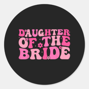 Daughter Of The Bride Wedding Party Family Costume Classic Round Sticker