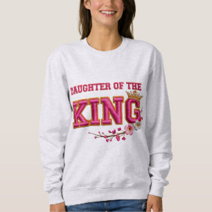 Daughter of the King Christian Floral Pink Gold T- Sweatshirt