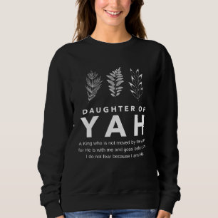 Daughter of Yah Botanical I Do Not Fear Because I  Sweatshirt