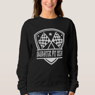 Daughter Pit Crew Race Track Checkered Flag Car Ra Sweatshirt