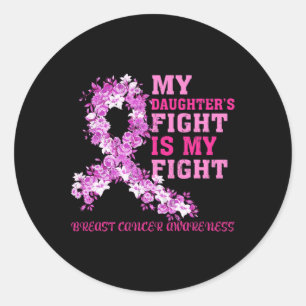 Daughter’s Fight Is My Fight Breast Cancer Awarene Classic Round Sticker