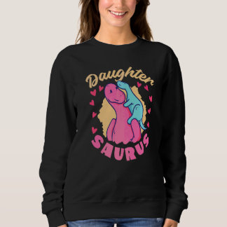 Daughter Saurus   Sweatshirt