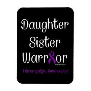 Daughter Sister Warrior...Fibro Magnet