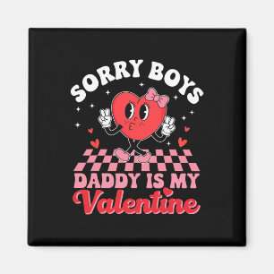 Daughter Sorry Boys Daddy Is My Valentine 1  Magnet