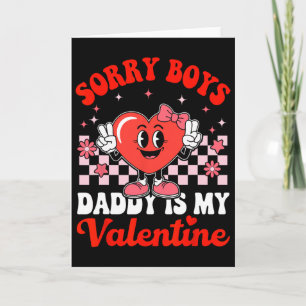 Daughter Sorry Boys Daddy Is My Valentine 3  Card