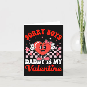 Daughter Sorry Boys Daddy Is My Valentine By3 Card