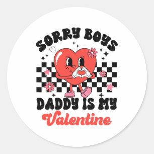 Daughter Sorry Boys Daddy Is My Valentine By  Classic Round Sticker