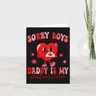 Daughter Sorry Boys Daddy Is My Valentine Kids Gir Card