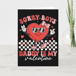 Daughter Sorry Boys Daddy Is My Valentine Kids Gir Card