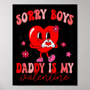 Daughter Sorry Boys Daddy Is My Valentine Kids Gir Poster