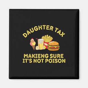 Daughter Tax Making Sure It's Not Poison Fathers D Magnet