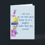 Daughter to Father Mother Birthday Funny Holiday Card<br><div class="desc">It may be personalised by clicking the customise button and changing the name, initials or words. You may also change the text colour and style or delete the text for an image only design. Contact me at colorflowcreations@gmail.com if you with to have this design on another product. Purchase my original...</div>