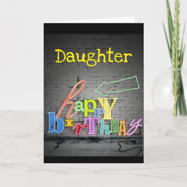 **DAUGHTER** WRITING IS ON THE WALL BIRTHDAY CARD (Front)